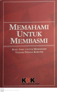 MEMAHAMI UNTUK MEMBASMI BUKU SAKU UNTUK MEMAHAMI TINDAK PIDANA KORUPSI