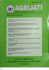 AGRIJATI JURNAL ILMIAH ILMU-ILMU PERTANIAN VOLUME6, NO.1 DESEMBER 2007 UNIVERSITAS SWADAYA GUNUNGJATI CIREBON