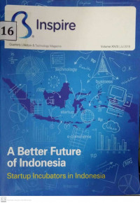 INSPIRE QUARTERLY LIFESTYLE & TECHNOLOGY MAGAZINE A BETTER FUTURE OF INDONESIA VOLUME XIV/3 JULI 2016