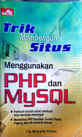 TRIK MEMBANGUN SITUS MENGGUNAKAN PHP DAN MYSQL