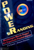 POWER BRANDING: MEMBANGUN MEREK UNGGUL DAN ORGANISASI PENDUKUNGNYA